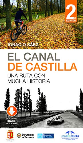 El Canal de Castilla: Una ruta con mucha historia (SIN COLECCION)